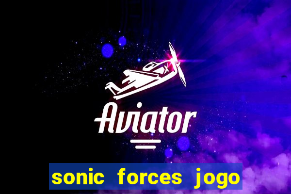 sonic forces jogo de corrida dinheiro infinito